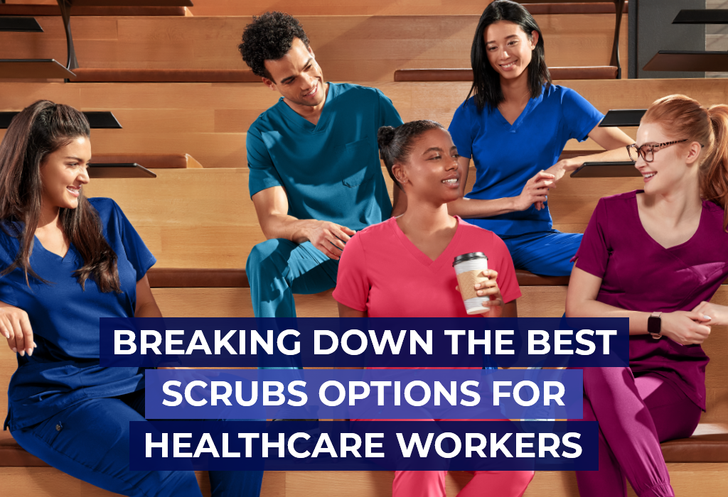 Breaking Down the Best Scrubs Options for Healthcare Workers